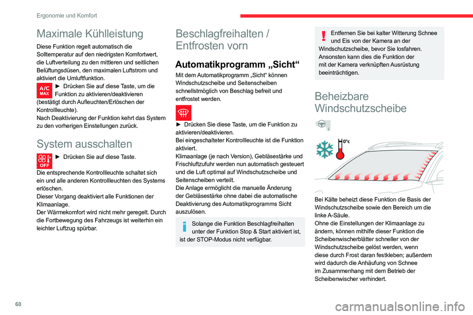 CITROEN C5 AIRCROSS 2022  Betriebsanleitungen (in German) 60
Ergonomie und Komfort
Funktion ein-/ausschalten 
 
 
 
►  Drücken Sie bei laufendem Motor auf diese 
Taste, um die Funktion zu aktivieren/deaktivieren 
(bestätigt durch eine Kontrollleuchte).
D