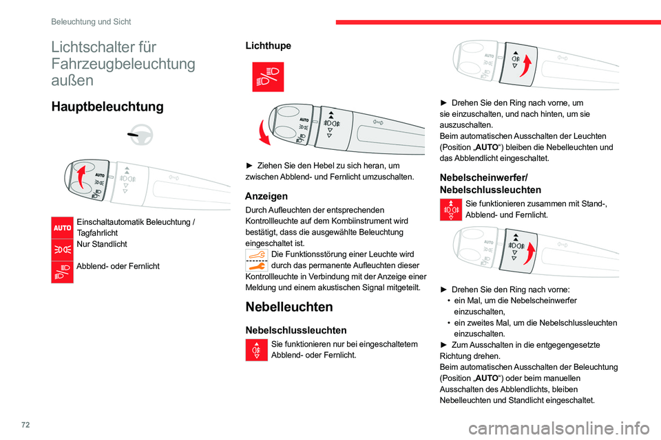 CITROEN C5 AIRCROSS 2022 Betriebsanleitungen (in German) 72
Beleuchtung und Sicht
Lichtschalter für
Fahrzeugbeleuchtung
außen
Hauptbeleuchtung
Einschaltautomatik Beleuchtung / Tagfahrlicht
Nur Standlicht
Abblend- oder Fernlicht
Lichthupe
CITROEN C5 AIRCROSS 2022 Betriebsanleitungen (in German) 72
Beleuchtung und Sicht
Lichtschalter für
Fahrzeugbeleuchtung
außen
Hauptbeleuchtung
Einschaltautomatik Beleuchtung / Tagfahrlicht
Nur Standlicht
Abblend- oder Fernlicht
Lichthupe