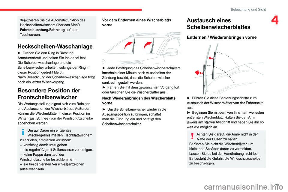 CITROEN C5 AIRCROSS 2022  Betriebsanleitungen (in German) 79
Beleuchtung und Sicht
4deaktivieren Sie die Automatikfunktion des 
Heckscheibenwischers über das Menü 
Fahrbeleuchtung/Fahrzeug auf dem 
Touchscreen.
Heckscheiben-Waschanlage
► Drehen Sie den R