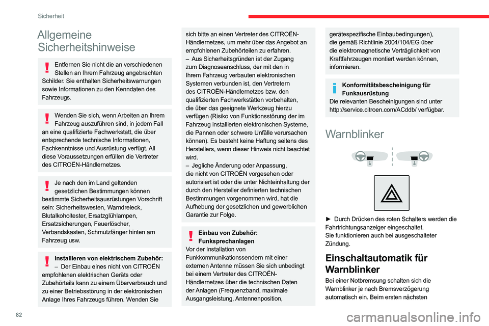 CITROEN C5 AIRCROSS 2022  Betriebsanleitungen (in German) 82
Sicherheit
Allgemeine Sicherheitshinweise
Entfernen Sie nicht die an verschiedenen 
Stellen an Ihrem Fahrzeug angebrachten 
Schilder. Sie enthalten Sicherheitswarnungen 
sowie Informationen zu den 