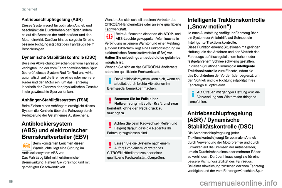 CITROEN C5 AIRCROSS 2022  Betriebsanleitungen (in German) 86
Sicherheit
Antriebsschlupfregelung (ASR)
Dieses System sorgt für optimalen Antrieb und 
beschränkt ein Durchdrehen der Räder, indem 
es auf die Bremsen der Antriebsräder und den 
Motor einwirkt