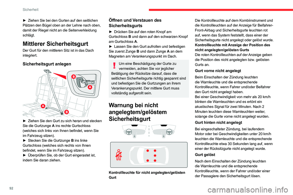 CITROEN C5 AIRCROSS 2022  Betriebsanleitungen (in German) 92
Sicherheit
► Ziehen Sie bei den Gurten auf den seitlichen 
Plätzen den Bügel oben an der Lehne nach oben, 
damit der Riegel nicht an die Seitenverkleidung 
schlägt.
Mittlerer Sicherheitsgurt
D