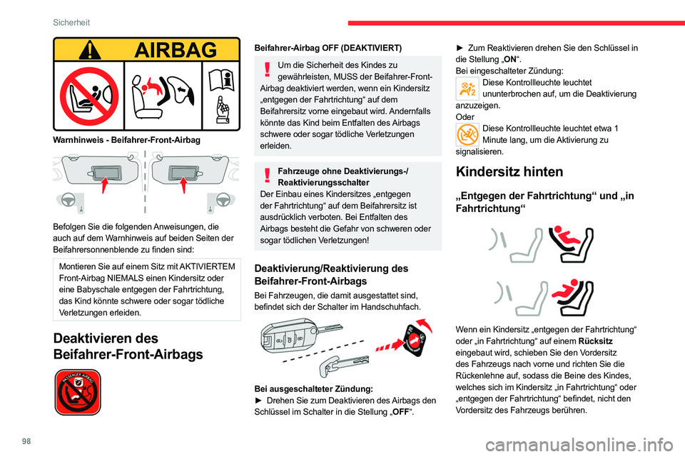 CITROEN C5 AIRCROSS 2022  Betriebsanleitungen (in German) 98
Sicherheit
 
Warnhinweis - Beifahrer-Front-Airbag 
 
Befolgen Sie die folgenden Anweisungen, die 
auch auf dem Warnhinweis auf beiden Seiten der 
Beifahrersonnenblende zu finden sind:
Montieren Sie