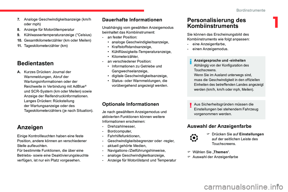 CITROEN C5 AIRCROSS 2020 Betriebsanleitungen (in German) 9
7.Analoge Geschwindigkeitsanzeige (km/h
oder mph)
8. Anzeige für Motoröltemperatur
9. Kühlwassertemperaturanzeige (°Celsius)
10. Gesamtkilometerzähler (km oder Meilen)
11. Tageskilometerzähle CITROEN C5 AIRCROSS 2020 Betriebsanleitungen (in German) 9
7.Analoge Geschwindigkeitsanzeige (km/h
oder mph)
8. Anzeige für Motoröltemperatur
9. Kühlwassertemperaturanzeige (°Celsius)
10. Gesamtkilometerzähler (km oder Meilen)
11. Tageskilometerzähle
