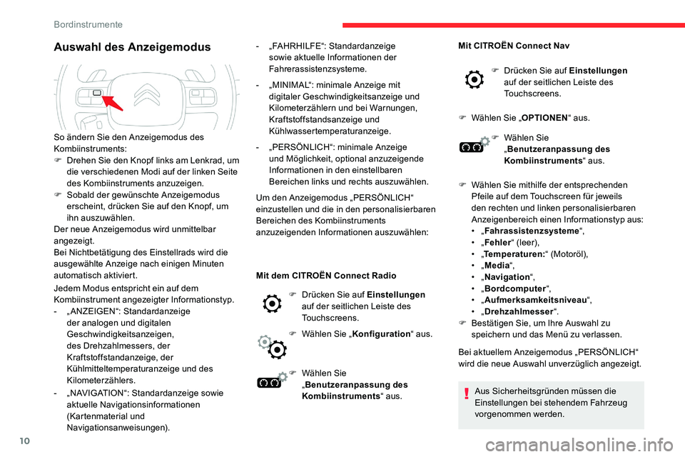 CITROEN C5 AIRCROSS 2020 Betriebsanleitungen (in German) 10
Auswahl des Anzeigemodus
Jedem Modus entspricht ein auf dem
Kombiinstrument angezeigter Informationstyp.
-
„
ANZEIGEN“: Standardanzeige
der analogen und digitalen
Geschwindigkeitsanzeigen, CITROEN C5 AIRCROSS 2020 Betriebsanleitungen (in German) 10
Auswahl des Anzeigemodus
Jedem Modus entspricht ein auf dem
Kombiinstrument angezeigter Informationstyp.
-
„
ANZEIGEN“: Standardanzeige
der analogen und digitalen
Geschwindigkeitsanzeigen,