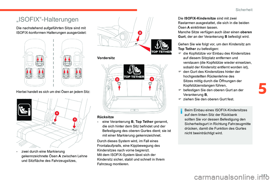 CITROEN C5 AIRCROSS 2020 Betriebsanleitungen (in German) 111
„ISOFIX“-Halterungen
Die nachstehend aufgeführten Sitze sind mit
ISOFIX-konformen Halterungen ausgerüstet:
Hierbei handelt es sich um drei Ösen an jedem Sitz:
Die ISOFIX-Kindersitze sind m CITROEN C5 AIRCROSS 2020 Betriebsanleitungen (in German) 111
„ISOFIX“-Halterungen
Die nachstehend aufgeführten Sitze sind mit
ISOFIX-konformen Halterungen ausgerüstet:
Hierbei handelt es sich um drei Ösen an jedem Sitz:
Die ISOFIX-Kindersitze sind m
