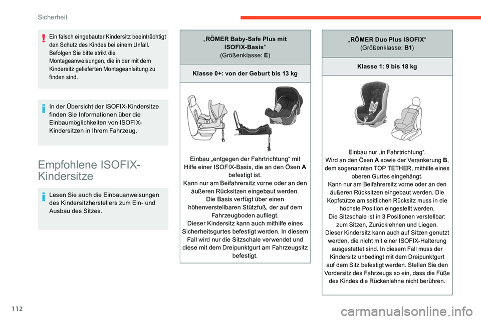 CITROEN C5 AIRCROSS 2020 Betriebsanleitungen (in German) 112
Empfohlene ISOFIX-
Kindersitze
Lesen Sie auch die Einbauanweisungen
des Kindersitzherstellers zum Ein- und
Ausbau des Sitzes. In der Übersicht der ISOFIX-Kindersitze
finden Sie Informationen à CITROEN C5 AIRCROSS 2020 Betriebsanleitungen (in German) 112
Empfohlene ISOFIX-
Kindersitze
Lesen Sie auch die Einbauanweisungen
des Kindersitzherstellers zum Ein- und
Ausbau des Sitzes. In der Übersicht der ISOFIX-Kindersitze
finden Sie Informationen Ã