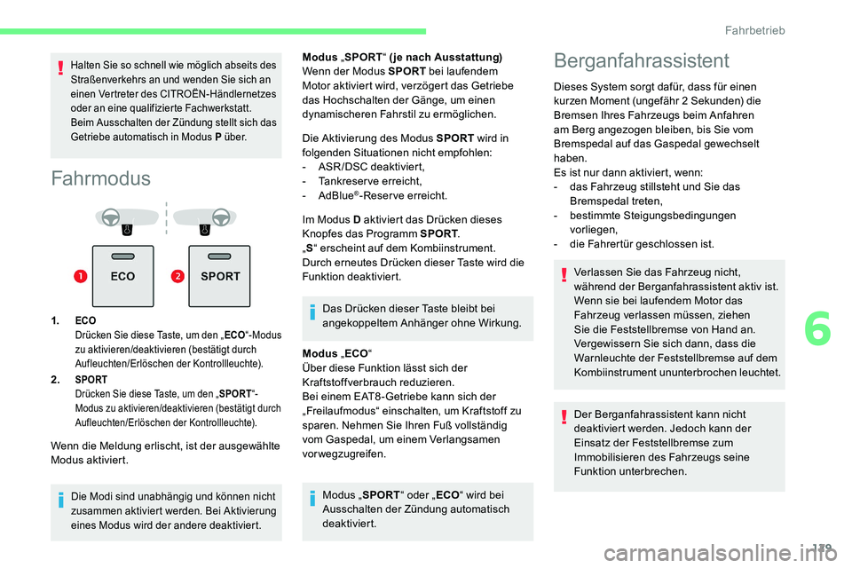 CITROEN C5 AIRCROSS 2020 Betriebsanleitungen (in German) 129
Halten Sie so schnell wie möglich abseits des
Straßenverkehrs an und wenden Sie sich an
einen Vertreter des CITROËN-Händlernetzes
oder an eine qualifizierte Fachwerkstatt.
Beim Ausschalten CITROEN C5 AIRCROSS 2020 Betriebsanleitungen (in German) 129
Halten Sie so schnell wie möglich abseits des
Straßenverkehrs an und wenden Sie sich an
einen Vertreter des CITROËN-Händlernetzes
oder an eine qualifizierte Fachwerkstatt.
Beim Ausschalten