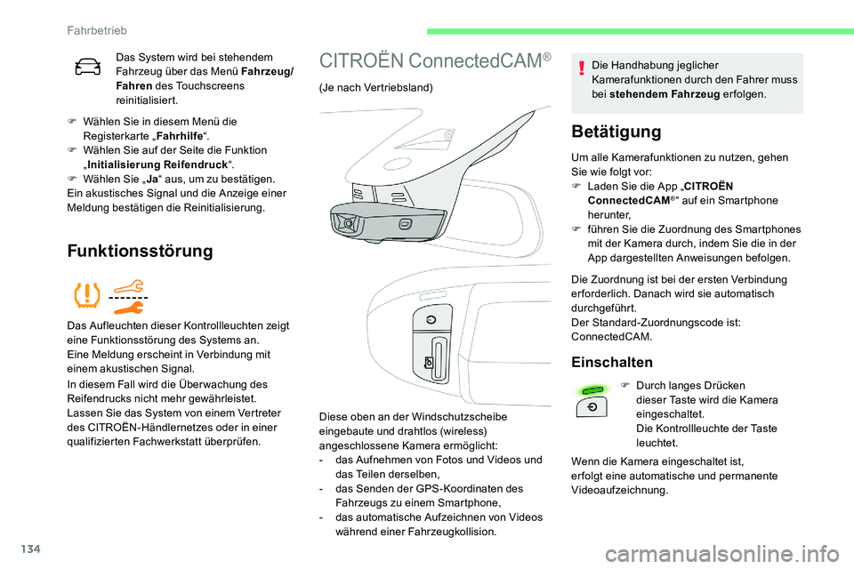 CITROEN C5 AIRCROSS 2020 Betriebsanleitungen (in German) 134
Das System wird bei stehendem
Fahrzeug über das Menü Fahrzeug/
Fahren des Touchscreens
reinitialisiert.
F
W
ählen Sie in diesem Menü die
Registerkarte „ Fahrhilfe“.
F
W
ählen Sie CITROEN C5 AIRCROSS 2020 Betriebsanleitungen (in German) 134
Das System wird bei stehendem
Fahrzeug über das Menü Fahrzeug/
Fahren des Touchscreens
reinitialisiert.
F
W
ählen Sie in diesem Menü die
Registerkarte „ Fahrhilfe“.
F
W
ählen Sie
