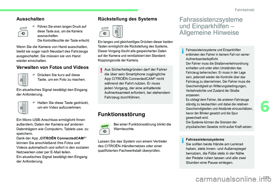 CITROEN C5 AIRCROSS 2020 Betriebsanleitungen (in German) 135
Fahrassistenzsysteme und Einparkhilfen
entbinden den Fahrer in keinem Fall von seiner
Aufmerksamkeitspflicht.
Der Fahrer muss die Straßenverkehrsordnung
einhalten und unter allen Umständen da CITROEN C5 AIRCROSS 2020 Betriebsanleitungen (in German) 135
Fahrassistenzsysteme und Einparkhilfen
entbinden den Fahrer in keinem Fall von seiner
Aufmerksamkeitspflicht.
Der Fahrer muss die Straßenverkehrsordnung
einhalten und unter allen Umständen da