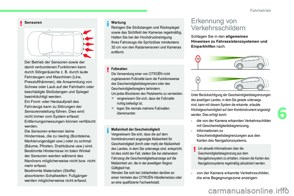 CITROEN C5 AIRCROSS 2020 Betriebsanleitungen (in German) 137
Wartung
Reinigen Sie Stoßstangen und Rückspiegel
sowie das Sichtfeld der Kameras regelmäßig.
Halten Sie bei der Hochdruckreinigung
Ihres Fahrzeugs die Spritzdüse mindestens
30 cm von den CITROEN C5 AIRCROSS 2020 Betriebsanleitungen (in German) 137
Wartung
Reinigen Sie Stoßstangen und Rückspiegel
sowie das Sichtfeld der Kameras regelmäßig.
Halten Sie bei der Hochdruckreinigung
Ihres Fahrzeugs die Spritzdüse mindestens
30 cm von den