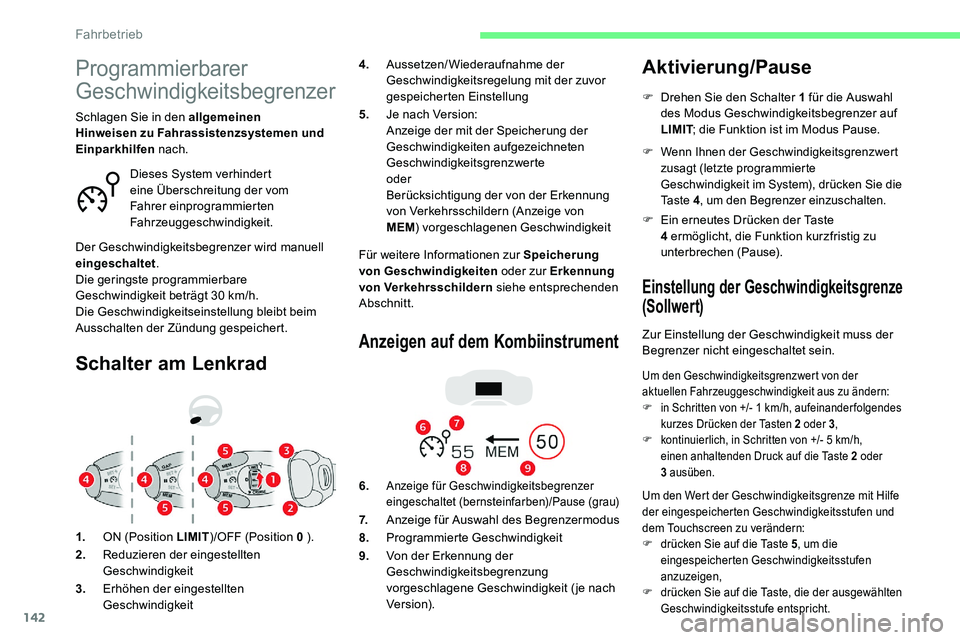 CITROEN C5 AIRCROSS 2020 Betriebsanleitungen (in German) 142
Programmierbarer
Geschwindigkeitsbegrenzer
Schalter am Lenkrad
Für weitere Informationen zur Speicherung
von Geschwindigkeiten oder zur Erkennung
von Verkehrsschildern siehe entsprechenden
A CITROEN C5 AIRCROSS 2020 Betriebsanleitungen (in German) 142
Programmierbarer
Geschwindigkeitsbegrenzer
Schalter am Lenkrad
Für weitere Informationen zur Speicherung
von Geschwindigkeiten oder zur Erkennung
von Verkehrsschildern siehe entsprechenden
A