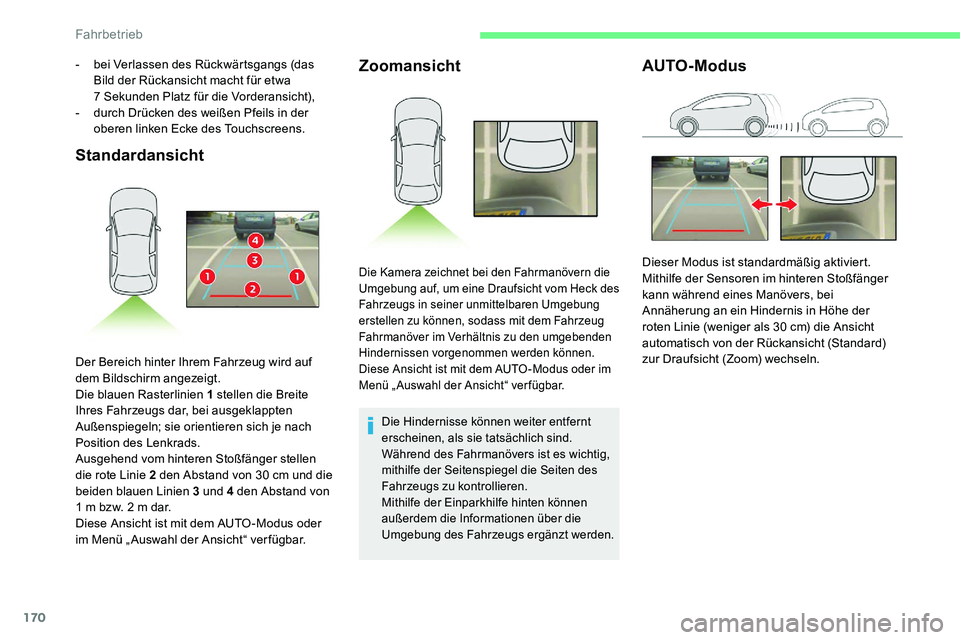 CITROEN C5 AIRCROSS 2020 Betriebsanleitungen (in German) 170
StandardansichtZoomansicht
Die Hindernisse können weiter entfernt
erscheinen, als sie tatsächlich sind.
Während des Fahrmanövers ist es wichtig,
mithilfe der Seitenspiegel die Seiten des
Fa CITROEN C5 AIRCROSS 2020 Betriebsanleitungen (in German) 170
StandardansichtZoomansicht
Die Hindernisse können weiter entfernt
erscheinen, als sie tatsächlich sind.
Während des Fahrmanövers ist es wichtig,
mithilfe der Seitenspiegel die Seiten des
Fa