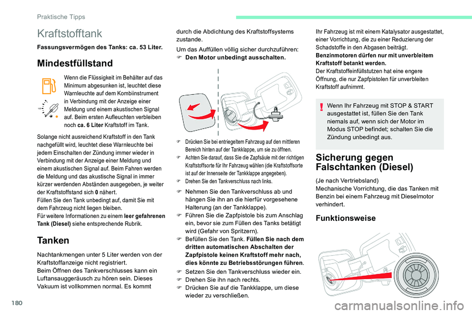 CITROEN C5 AIRCROSS 2020 Betriebsanleitungen (in German) 180
/2
1 1
Kraftstofftank
Fassungsvermögen des Tanks: ca. 53 Liter.
Mindestfüllstand
Wenn die Flüssigkeit im Behälter auf das
Minimum abgesunken ist, leuchtet diese
Warnleuchte auf dem Kombiins CITROEN C5 AIRCROSS 2020 Betriebsanleitungen (in German) 180
/2
1 1
Kraftstofftank
Fassungsvermögen des Tanks: ca. 53 Liter.
Mindestfüllstand
Wenn die Flüssigkeit im Behälter auf das
Minimum abgesunken ist, leuchtet diese
Warnleuchte auf dem Kombiins