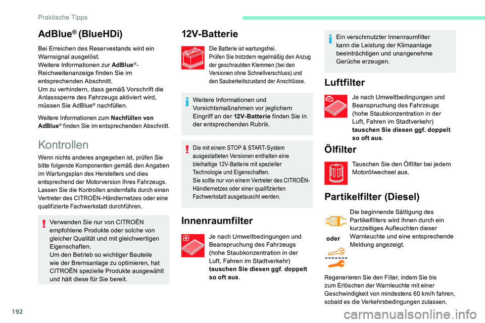 CITROEN C5 AIRCROSS 2020 Betriebsanleitungen (in German) 192
Die mit einem STOP & START-System
ausgestatteten Versionen enthalten eine
bleihaltige 12V-Batterie mit spezieller
Technologie und Eigenschaften.
Sie sollte nur von einem Vertreter des CITROËN- CITROEN C5 AIRCROSS 2020 Betriebsanleitungen (in German) 192
Die mit einem STOP & START-System
ausgestatteten Versionen enthalten eine
bleihaltige 12V-Batterie mit spezieller
Technologie und Eigenschaften.
Sie sollte nur von einem Vertreter des CITROËN-