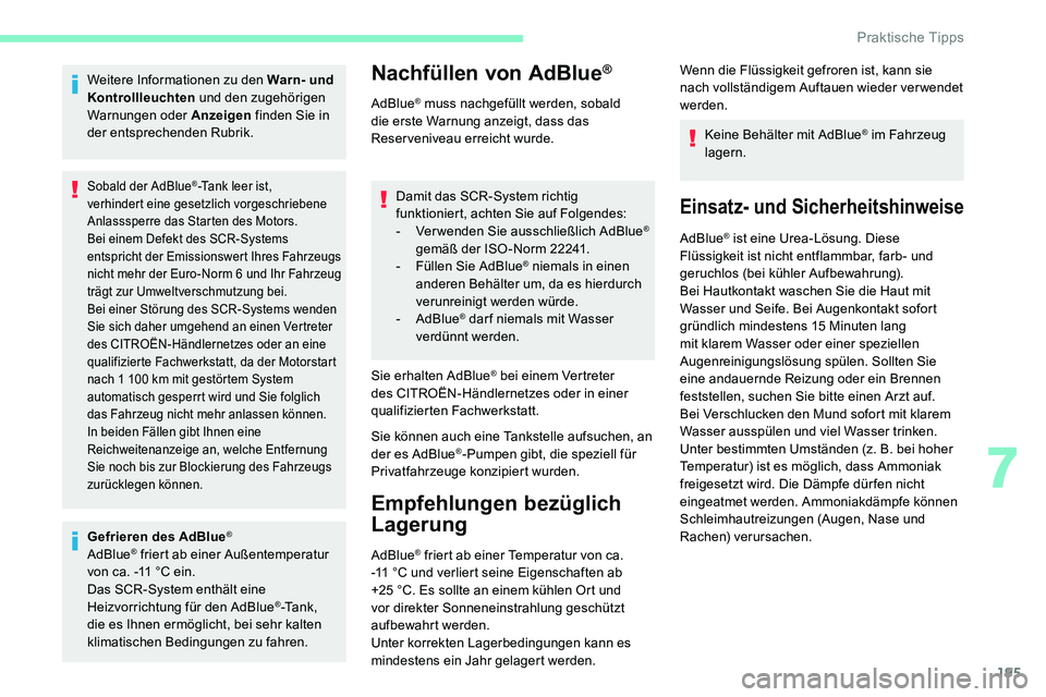 CITROEN C5 AIRCROSS 2020 Betriebsanleitungen (in German) 195
Weitere Informationen zu den Warn- und
Kontrollleuchten und den zugehörigen
Warnungen oder Anzeigen finden Sie in
der entsprechenden Rubrik.
Sobald der AdBlue®-Tank leer ist,
verhindert ein CITROEN C5 AIRCROSS 2020 Betriebsanleitungen (in German) 195
Weitere Informationen zu den Warn- und
Kontrollleuchten und den zugehörigen
Warnungen oder Anzeigen finden Sie in
der entsprechenden Rubrik.
Sobald der AdBlue®-Tank leer ist,
verhindert ein