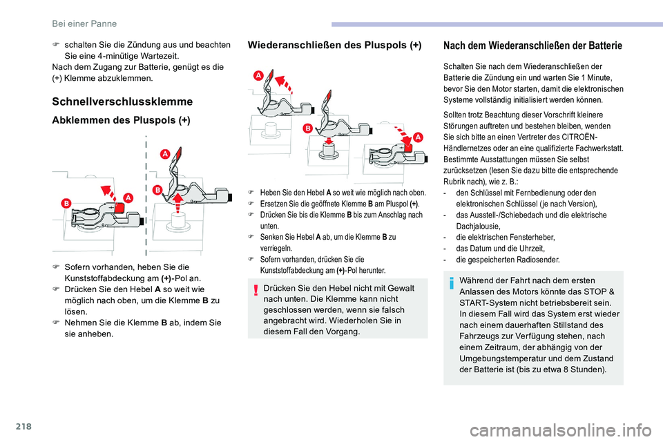 CITROEN C5 AIRCROSS 2020 Betriebsanleitungen (in German) 218
F schalten Sie die Zündung aus und beachten Sie eine 4-minütige Wartezeit.
Nach dem Zugang zur Batterie, genügt es die
(+) Klemme abzuklemmen.
Schnellverschlussklemme
Abklemmen des Pluspols (+ CITROEN C5 AIRCROSS 2020 Betriebsanleitungen (in German) 218
F schalten Sie die Zündung aus und beachten Sie eine 4-minütige Wartezeit.
Nach dem Zugang zur Batterie, genügt es die
(+) Klemme abzuklemmen.
Schnellverschlussklemme
Abklemmen des Pluspols (+