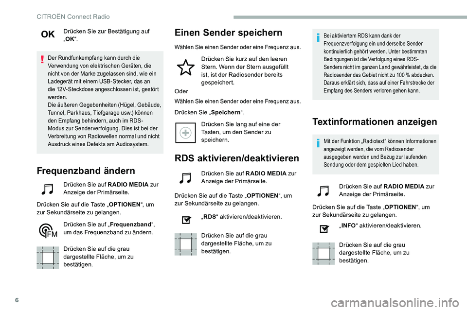 CITROEN C5 AIRCROSS 2020 Betriebsanleitungen (in German) 6
Drücken Sie zur Bestätigung auf
„OK “.
Der Rundfunkempfang kann durch die
Verwendung von elektrischen Geräten, die
nicht von der Marke zugelassen sind, wie ein
Ladegerät mit einem USB-St CITROEN C5 AIRCROSS 2020 Betriebsanleitungen (in German) 6
Drücken Sie zur Bestätigung auf
„OK “.
Der Rundfunkempfang kann durch die
Verwendung von elektrischen Geräten, die
nicht von der Marke zugelassen sind, wie ein
Ladegerät mit einem USB-St