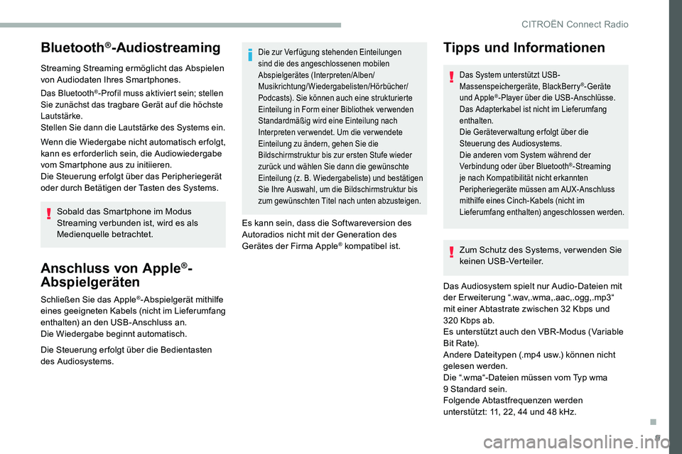 CITROEN C5 AIRCROSS 2020 Betriebsanleitungen (in German) 9
Bluetooth®-Audiostreaming
Streaming Streaming ermöglicht das Abspielen
von Audiodaten Ihres Smartphones.
Das Bluetooth®-Profil muss aktiviert sein; stellen
Sie zunächst das tragbare Gerät auf CITROEN C5 AIRCROSS 2020 Betriebsanleitungen (in German) 9
Bluetooth®-Audiostreaming
Streaming Streaming ermöglicht das Abspielen
von Audiodaten Ihres Smartphones.
Das Bluetooth®-Profil muss aktiviert sein; stellen
Sie zunächst das tragbare Gerät auf