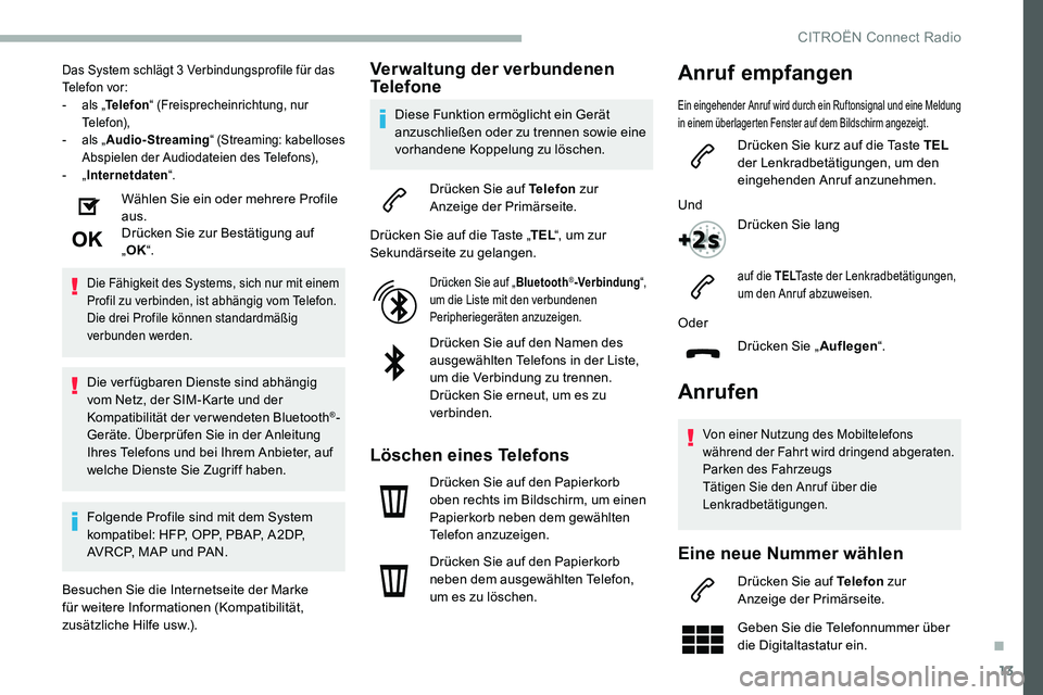 CITROEN C5 AIRCROSS 2020 Betriebsanleitungen (in German) 13
Das System schlägt 3 Verbindungsprofile für das
T elefon vor:
-
a
ls „Telefon “ (Freisprecheinrichtung, nur
Telefon),
-
a
ls „Audio-Streaming “ (Streaming: kabelloses
Abspielen d CITROEN C5 AIRCROSS 2020 Betriebsanleitungen (in German) 13
Das System schlägt 3 Verbindungsprofile für das
T elefon vor:
-
a
ls „Telefon “ (Freisprecheinrichtung, nur
Telefon),
-
a
ls „Audio-Streaming “ (Streaming: kabelloses
Abspielen d