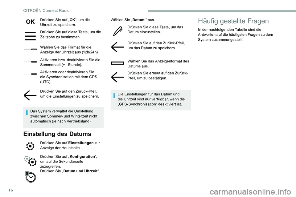CITROEN C5 AIRCROSS 2020 Betriebsanleitungen (in German) 16
Drücken Sie auf „OK“, um die
Uhrzeit zu speichern.
Drücken Sie auf diese Taste, um die
Zeitzone zu bestimmen.
Wählen Sie das Format für die
Anzeige der Uhrzeit aus (12h/24h).
Aktivieren CITROEN C5 AIRCROSS 2020 Betriebsanleitungen (in German) 16
Drücken Sie auf „OK“, um die
Uhrzeit zu speichern.
Drücken Sie auf diese Taste, um die
Zeitzone zu bestimmen.
Wählen Sie das Format für die
Anzeige der Uhrzeit aus (12h/24h).
Aktivieren