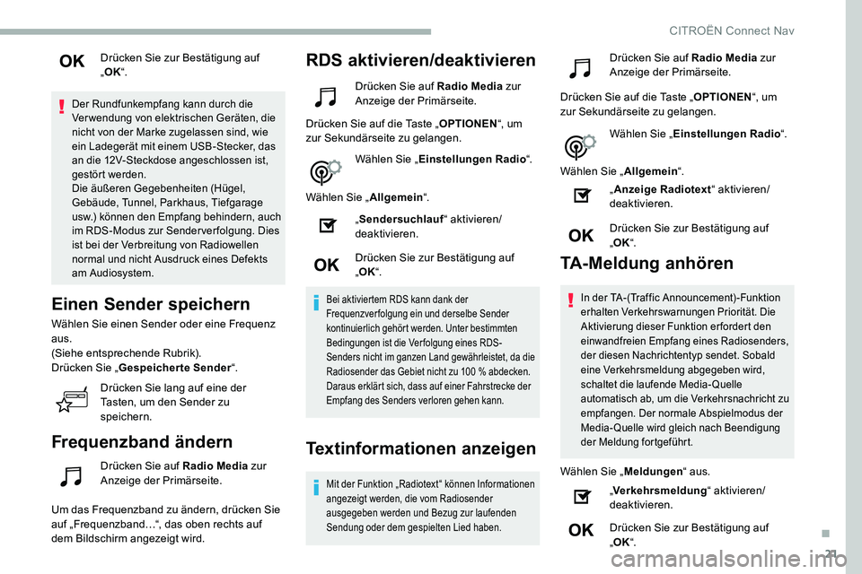 CITROEN C5 AIRCROSS 2020 Betriebsanleitungen (in German) 21
Drücken Sie zur Bestätigung auf
„OK “.
Der Rundfunkempfang kann durch die
Verwendung von elektrischen Geräten, die
nicht von der Marke zugelassen sind, wie
ein Ladegerät mit einem USB-S CITROEN C5 AIRCROSS 2020 Betriebsanleitungen (in German) 21
Drücken Sie zur Bestätigung auf
„OK “.
Der Rundfunkempfang kann durch die
Verwendung von elektrischen Geräten, die
nicht von der Marke zugelassen sind, wie
ein Ladegerät mit einem USB-S