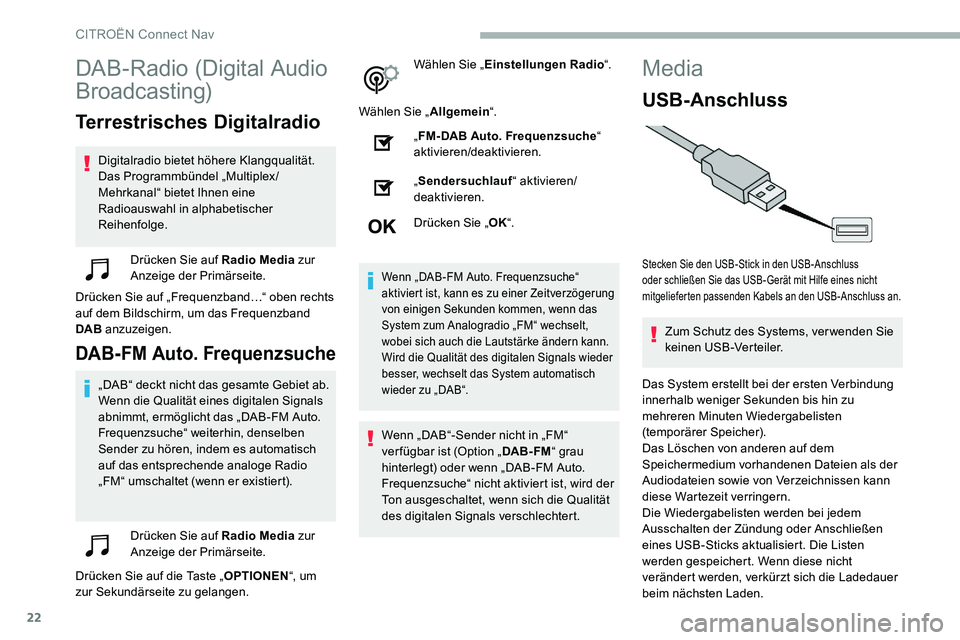 CITROEN C5 AIRCROSS 2020 Betriebsanleitungen (in German) 22
DAB-Radio (Digital Audio
Broadcasting)
Terrestrisches Digitalradio
Digitalradio bietet höhere Klangqualität.
Das Programmbündel „Multiplex/
Mehrkanal“ bietet Ihnen eine
Radioauswahl in alp CITROEN C5 AIRCROSS 2020 Betriebsanleitungen (in German) 22
DAB-Radio (Digital Audio
Broadcasting)
Terrestrisches Digitalradio
Digitalradio bietet höhere Klangqualität.
Das Programmbündel „Multiplex/
Mehrkanal“ bietet Ihnen eine
Radioauswahl in alp