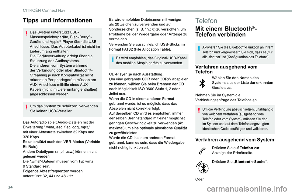 CITROEN C5 AIRCROSS 2020 Betriebsanleitungen (in German) 24
Tipps und Informationen
Das System unterstützt USB-
Massenspeichergeräte, BlackBerry®-
Geräte und Apple®-Player über die USB-
Anschlüsse. Das Adapterkabel ist nicht im
Lieferumfang enthalte CITROEN C5 AIRCROSS 2020 Betriebsanleitungen (in German) 24
Tipps und Informationen
Das System unterstützt USB-
Massenspeichergeräte, BlackBerry®-
Geräte und Apple®-Player über die USB-
Anschlüsse. Das Adapterkabel ist nicht im
Lieferumfang enthalte