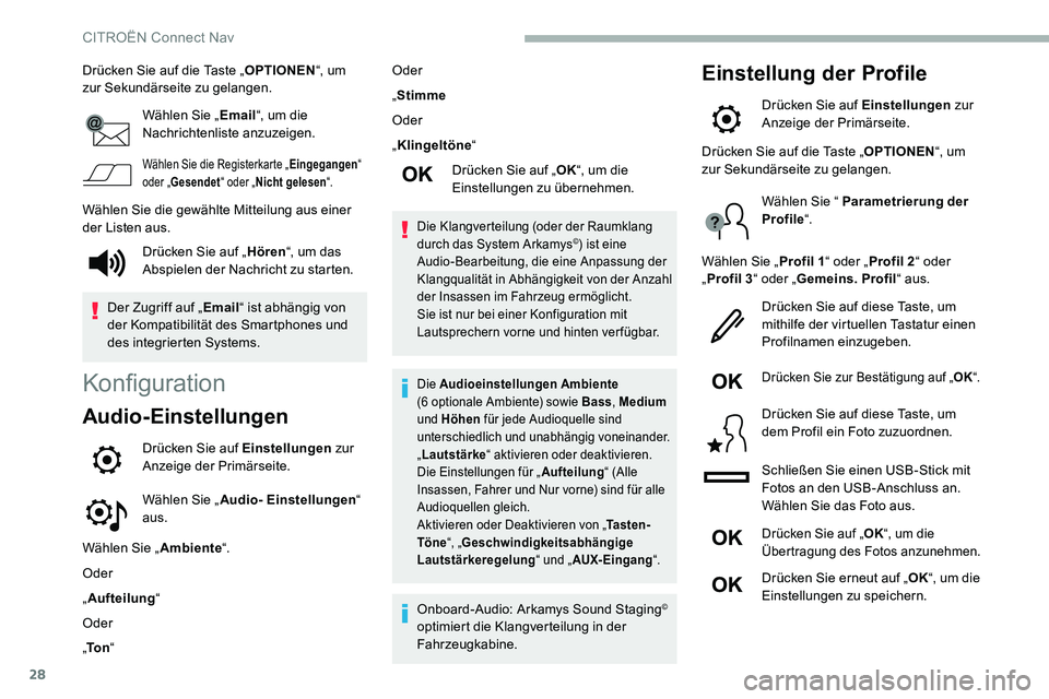 CITROEN C5 AIRCROSS 2020 Betriebsanleitungen (in German) 28
Drücken Sie auf die Taste „OPTIONEN“, um
zur Sekundärseite zu gelangen.
Wählen Sie „ Email“, um die
Nachrichtenliste anzuzeigen.
Wählen Sie die Registerkarte „ Eingegangen“
oder CITROEN C5 AIRCROSS 2020 Betriebsanleitungen (in German) 28
Drücken Sie auf die Taste „OPTIONEN“, um
zur Sekundärseite zu gelangen.
Wählen Sie „ Email“, um die
Nachrichtenliste anzuzeigen.
Wählen Sie die Registerkarte „ Eingegangen“
oder