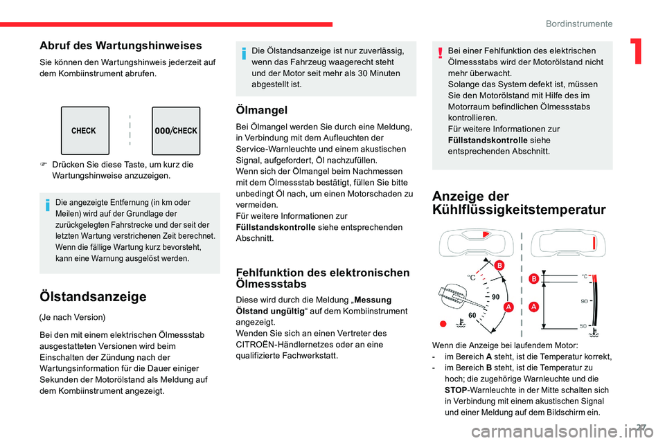 CITROEN C5 AIRCROSS 2020 Betriebsanleitungen (in German) 27
Abruf des Wartungshinweises
Sie können den Wartungshinweis jederzeit auf
dem Kombiinstrument abrufen.
Die angezeigte Entfernung (in km oder
Meilen) wird auf der Grundlage der
zurückgelegten Fa CITROEN C5 AIRCROSS 2020 Betriebsanleitungen (in German) 27
Abruf des Wartungshinweises
Sie können den Wartungshinweis jederzeit auf
dem Kombiinstrument abrufen.
Die angezeigte Entfernung (in km oder
Meilen) wird auf der Grundlage der
zurückgelegten Fa