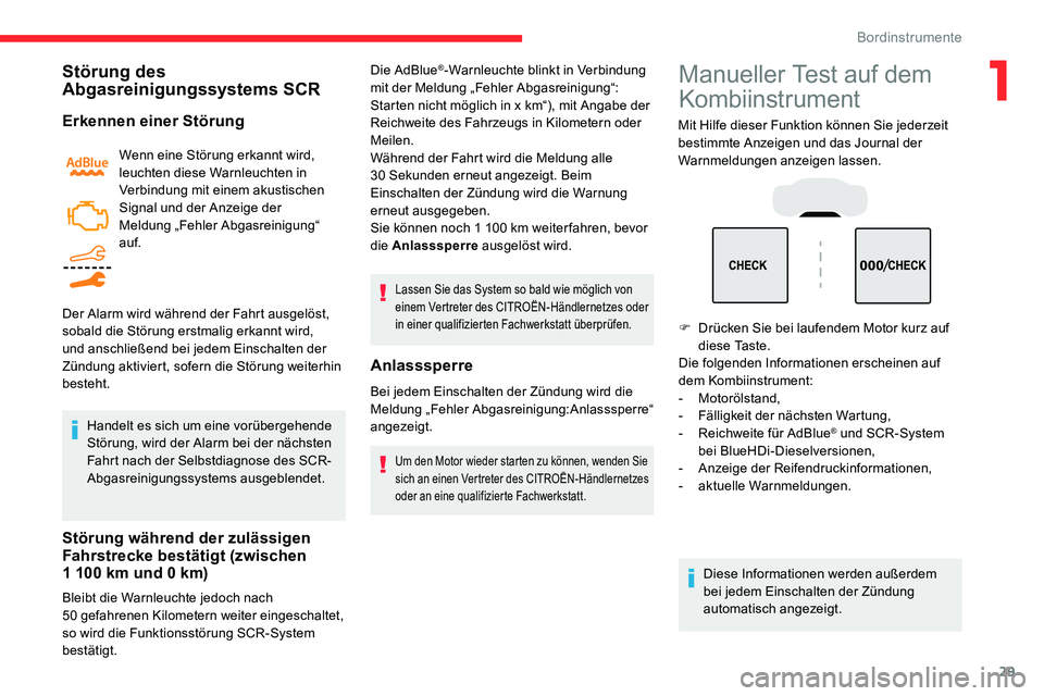 CITROEN C5 AIRCROSS 2020 Betriebsanleitungen (in German) 29
Störung des
Abgasreinigungssystems SCR
Erkennen einer Störung
Wenn eine Störung erkannt wird,
leuchten diese Warnleuchten in
Verbindung mit einem akustischen
Signal und der Anzeige der
Meld CITROEN C5 AIRCROSS 2020 Betriebsanleitungen (in German) 29
Störung des
Abgasreinigungssystems SCR
Erkennen einer Störung
Wenn eine Störung erkannt wird,
leuchten diese Warnleuchten in
Verbindung mit einem akustischen
Signal und der Anzeige der
Meld