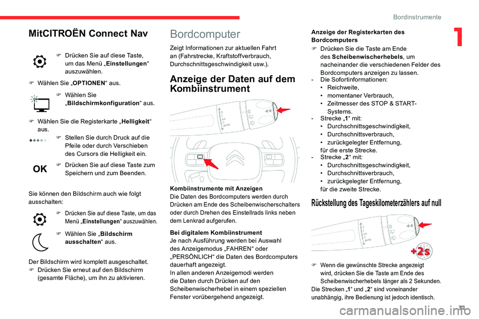 CITROEN C5 AIRCROSS 2020 Betriebsanleitungen (in German) 31
Bordcomputer
Zeigt Informationen zur aktuellen Fahrt
an (Fahrstrecke, Kraftstoffverbrauch,
Durchschnittsgeschwindigkeit usw.).Anzeige der Registerkar ten des
Bordcomputers
Kombiinstrumente mit A CITROEN C5 AIRCROSS 2020 Betriebsanleitungen (in German) 31
Bordcomputer
Zeigt Informationen zur aktuellen Fahrt
an (Fahrstrecke, Kraftstoffverbrauch,
Durchschnittsgeschwindigkeit usw.).Anzeige der Registerkar ten des
Bordcomputers
Kombiinstrumente mit A