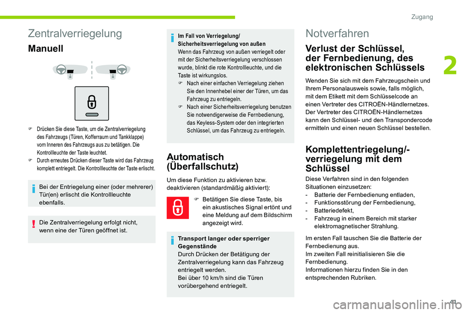 CITROEN C5 AIRCROSS 2020 Betriebsanleitungen (in German) 41
Zentralverriegelung
Manuell
F Drücken Sie diese Taste, um die Zentralverriegelung des Fahrzeugs (Türen, Kofferraum und Tankklappe)
vom Inneren des Fahrzeugs aus zu betätigen. Die
Kontrollleuch CITROEN C5 AIRCROSS 2020 Betriebsanleitungen (in German) 41
Zentralverriegelung
Manuell
F Drücken Sie diese Taste, um die Zentralverriegelung des Fahrzeugs (Türen, Kofferraum und Tankklappe)
vom Inneren des Fahrzeugs aus zu betätigen. Die
Kontrollleuch