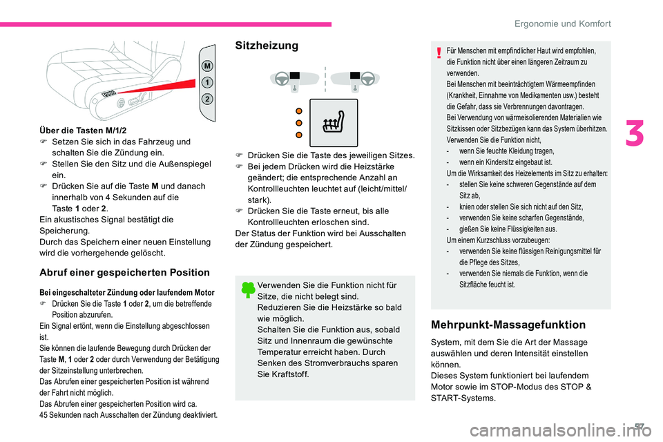 CITROEN C5 AIRCROSS 2020 Betriebsanleitungen (in German) 57
Über die Tasten M/1/2
F S etzen Sie sich in das Fahrzeug und
schalten Sie die Zündung ein.
F
S
tellen Sie den Sitz und die Außenspiegel
ein.
F
D
rücken Sie auf die Taste M und danach
i CITROEN C5 AIRCROSS 2020 Betriebsanleitungen (in German) 57
Über die Tasten M/1/2
F S etzen Sie sich in das Fahrzeug und
schalten Sie die Zündung ein.
F
S
tellen Sie den Sitz und die Außenspiegel
ein.
F
D
rücken Sie auf die Taste M und danach
i