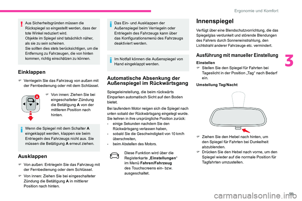 CITROEN C5 AIRCROSS 2020 Betriebsanleitungen (in German) 59
Aus Sicherheitsgründen müssen die
Rückspiegel so eingestellt werden, dass der
tote Winkel reduziert wird.
Objekte im Spiegel sind tatsächlich näher,
als sie zu sein scheinen.
Sie sollten di CITROEN C5 AIRCROSS 2020 Betriebsanleitungen (in German) 59
Aus Sicherheitsgründen müssen die
Rückspiegel so eingestellt werden, dass der
tote Winkel reduziert wird.
Objekte im Spiegel sind tatsächlich näher,
als sie zu sein scheinen.
Sie sollten di
