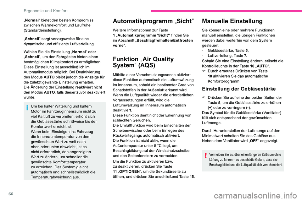 CITROEN C5 AIRCROSS 2020 Betriebsanleitungen (in German) 66
„Normal “ bietet den besten Kompromiss
zwischen Wärmekomfort und Laufruhe
(Standardeinstellung).
„ Schnell “ sorgt vorzugsweise für eine
dynamische und effiziente Luftverteilung.
Wähl CITROEN C5 AIRCROSS 2020 Betriebsanleitungen (in German) 66
„Normal “ bietet den besten Kompromiss
zwischen Wärmekomfort und Laufruhe
(Standardeinstellung).
„ Schnell “ sorgt vorzugsweise für eine
dynamische und effiziente Luftverteilung.
Wähl