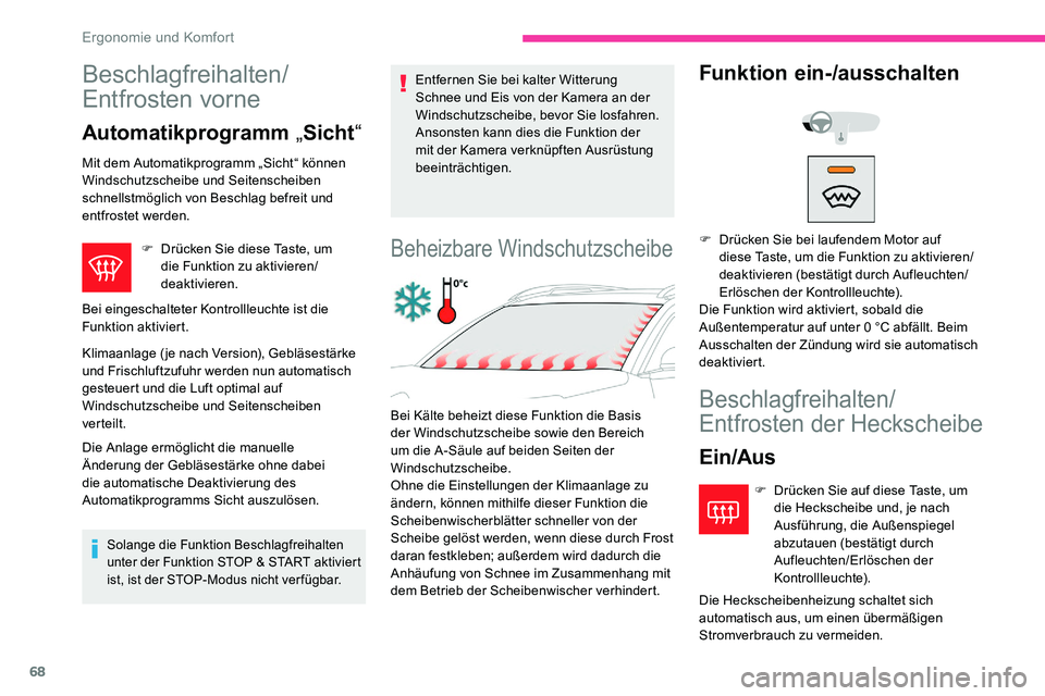 CITROEN C5 AIRCROSS 2020 Betriebsanleitungen (in German) 68
Beschlagfreihalten/
Entfrosten vorne
Automatikprogramm „Sicht “
Mit dem Automatikprogramm „Sicht“ können
Windschutzscheibe und Seitenscheiben
schnellstmöglich von Beschlag befreit und
CITROEN C5 AIRCROSS 2020 Betriebsanleitungen (in German) 68
Beschlagfreihalten/
Entfrosten vorne
Automatikprogramm „Sicht “
Mit dem Automatikprogramm „Sicht“ können
Windschutzscheibe und Seitenscheiben
schnellstmöglich von Beschlag befreit und