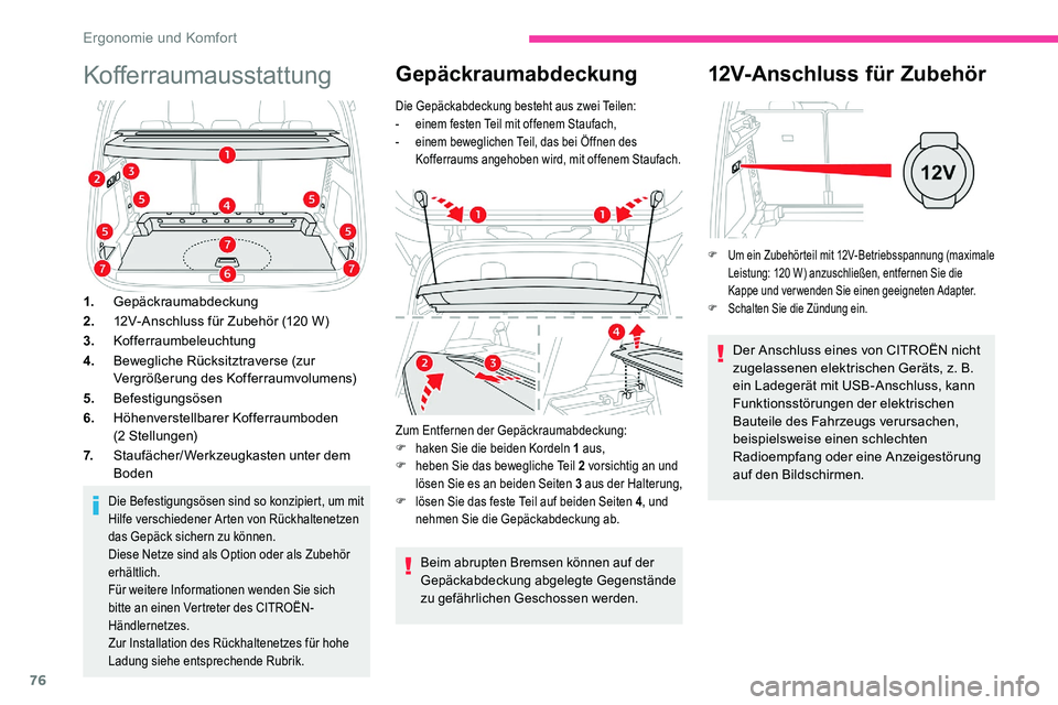 CITROEN C5 AIRCROSS 2020  Betriebsanleitungen (in German) 76
Kofferraumausstattung
1.Gepäckraumabdeckung
2. 12V-Anschluss für Zubehör (120
  W)
3. Kofferraumbeleuchtung
4. Bewegliche Rücksitztraverse (zur 
Vergrößerung des Kofferraumvolumens)
5. Befest