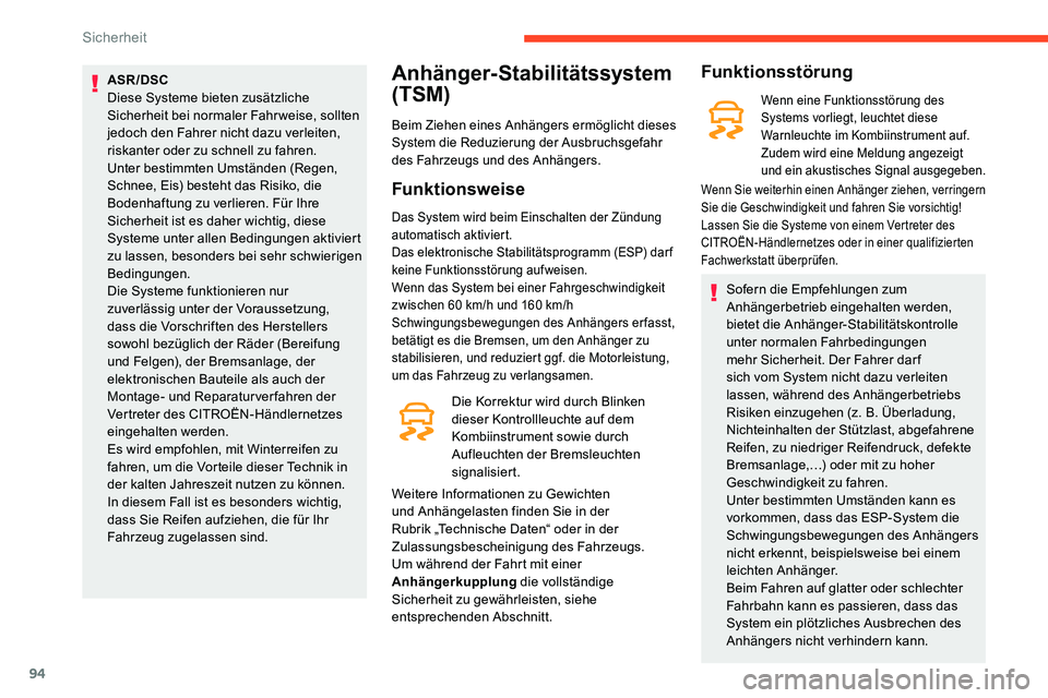 CITROEN C5 AIRCROSS 2020  Betriebsanleitungen (in German) 94
ASR/DSC
Diese Systeme bieten zusätzliche 
Sicherheit bei normaler Fahrweise, sollten 
jedoch den Fahrer nicht dazu verleiten, 
riskanter oder zu schnell zu fahren.
Unter bestimmten Umständen (Reg