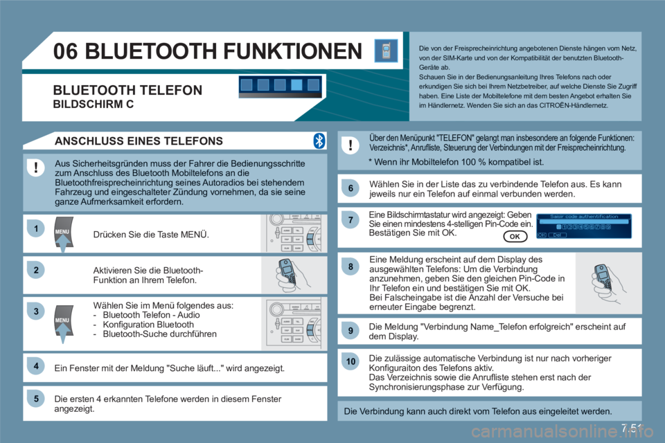 CITROEN C6 2012 Betriebsanleitungen (in German) 7.51
11
66
22
77
44
99
55
101
33
88
06
Saisir code authentification
01
OK Del23456789 _
BLUETOOTH FUNKTIONEN
Aus Sicherheitsgründen muss der Fahrer die Bedienungsschritte zum Anschluss des Bluetoo CITROEN C6 2012 Betriebsanleitungen (in German) 7.51
11
66
22
77
44
99
55
101
33
88
06
Saisir code authentification
01
OK Del23456789 _
BLUETOOTH FUNKTIONEN
Aus Sicherheitsgründen muss der Fahrer die Bedienungsschritte zum Anschluss des Bluetoo