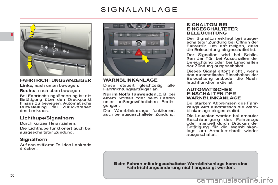 CITROEN C6 2012 Betriebsanleitungen (in German) 50
II
SIGNALANLAGE
FAHRTRICHTUNGSANZEIGER
Links, nach unten bewegen.
Rechts, nach oben bewegen.
Bei Fahrtrichtungsänderung ist dieBetätigung über den Druckpunkthinaus zu bewegen. AutomatischeRücks CITROEN C6 2012 Betriebsanleitungen (in German) 50
II
SIGNALANLAGE
FAHRTRICHTUNGSANZEIGER
Links, nach unten bewegen.
Rechts, nach oben bewegen.
Bei Fahrtrichtungsänderung ist dieBetätigung über den Druckpunkthinaus zu bewegen. AutomatischeRücks