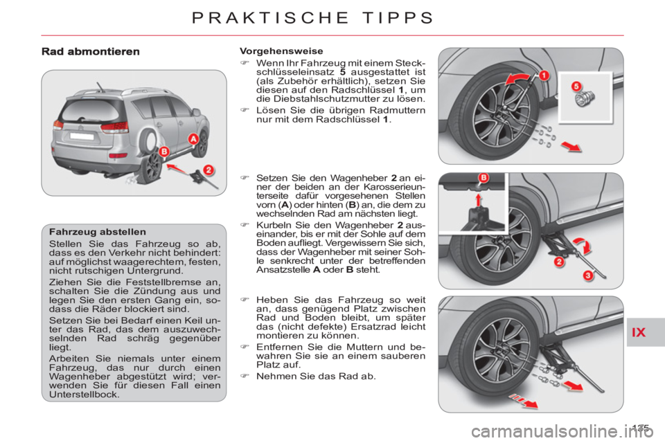CITROEN C-CROSSER 2012 Betriebsanleitungen (in German) IX
PRAKTISCHE TIPPS
135
Fahrzeug abstellen
Stellen Sie das Fahrzeug so ab,
dass es den Verkehr nicht behindert:
auf möglichst waagerechtem, festen,
nicht rutschigen Untergrund.
Ziehen S CITROEN C-CROSSER 2012 Betriebsanleitungen (in German) IX
PRAKTISCHE TIPPS
135
Fahrzeug abstellen
Stellen Sie das Fahrzeug so ab,
dass es den Verkehr nicht behindert:
auf möglichst waagerechtem, festen,
nicht rutschigen Untergrund.
Ziehen S