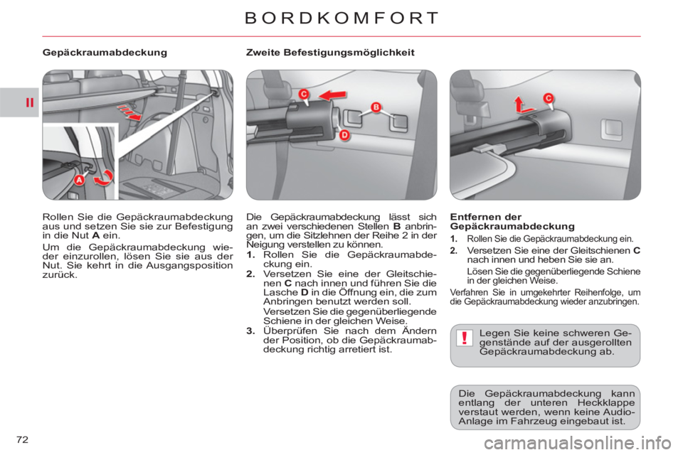 CITROEN C-CROSSER 2012 Betriebsanleitungen (in German) II
!
BORDKOMFORT
72
Zweite Befestigungsmöglichkeit
Die Gepäckraumabdeckung lässt sich
an zwei verschiedenen Stellen B
anbrin-
gen, um die Sitzlehnen der Reihe 2 in der
Neigung verstellen CITROEN C-CROSSER 2012 Betriebsanleitungen (in German) II
!
BORDKOMFORT
72
Zweite Befestigungsmöglichkeit
Die Gepäckraumabdeckung lässt sich
an zwei verschiedenen Stellen B
anbrin-
gen, um die Sitzlehnen der Reihe 2 in der
Neigung verstellen