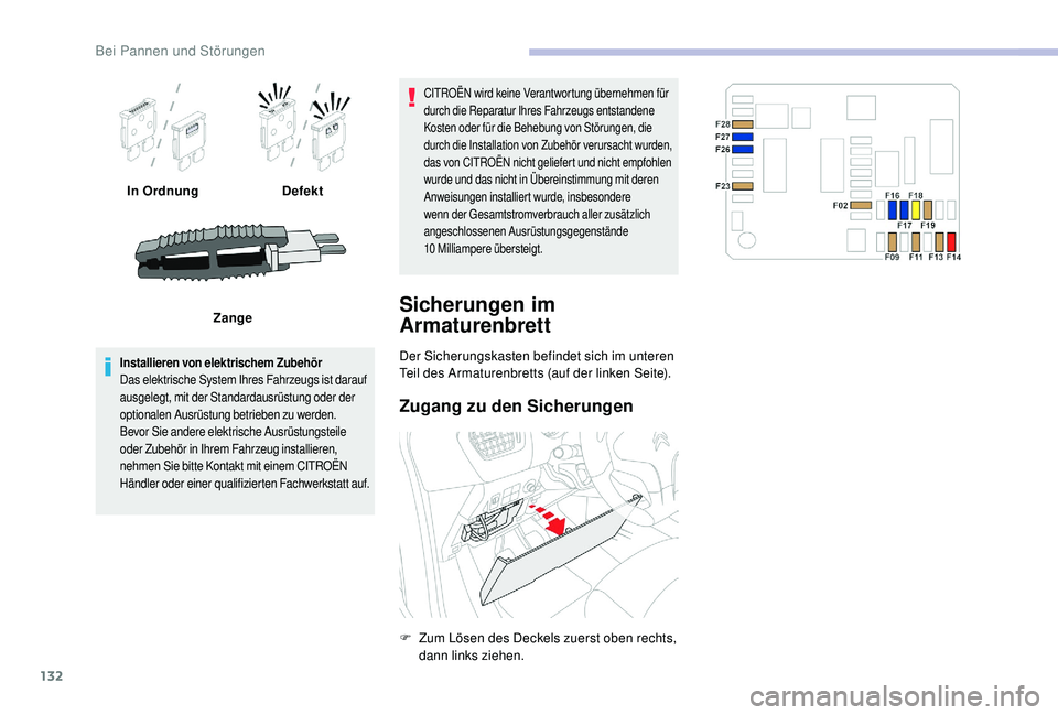 CITROEN C-ELYSÉE 2018 Betriebsanleitungen (in German) 132
In OrdnungDefekt
Zange
Installieren von elektrischem Zubehör
Das elektrische System Ihres Fahrzeugs ist darauf
ausgelegt, mit der Standardausrüstung oder der
optionalen Ausrüstung betrieben z CITROEN C-ELYSÉE 2018 Betriebsanleitungen (in German) 132
In OrdnungDefekt
Zange
Installieren von elektrischem Zubehör
Das elektrische System Ihres Fahrzeugs ist darauf
ausgelegt, mit der Standardausrüstung oder der
optionalen Ausrüstung betrieben z