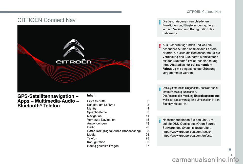 CITROEN C-ELYSÉE 2018  Betriebsanleitungen (in German) 1
CITROËN Connect Nav
GPS-Satellitennavigation – 
Apps – Multimedia-Audio – 
Bluetooth
®-Telefon
Inhalt
Erste Schritte  
2
S

chalter am Lenkrad   
3
M

enüs   
4
Sp

rachbefehle   
5
N

avig