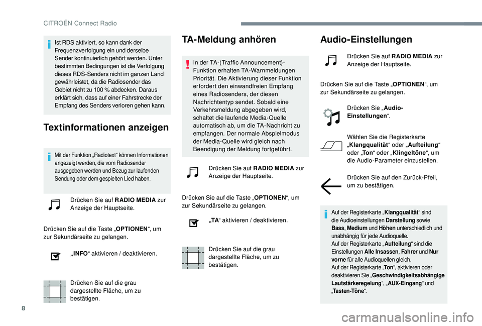 CITROEN C-ELYSÉE 2018 Betriebsanleitungen (in German) 8
Ist RDS aktiviert, so kann dank der
Frequenzverfolgung ein und derselbe
Sender kontinuierlich gehört werden. Unter
bestimmten Bedingungen ist die Verfolgung
dieses RDS-Senders nicht im ganzen L CITROEN C-ELYSÉE 2018 Betriebsanleitungen (in German) 8
Ist RDS aktiviert, so kann dank der
Frequenzverfolgung ein und derselbe
Sender kontinuierlich gehört werden. Unter
bestimmten Bedingungen ist die Verfolgung
dieses RDS-Senders nicht im ganzen L