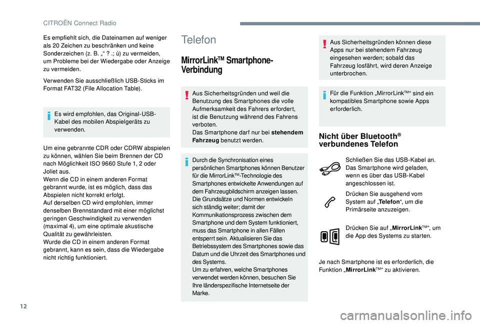 CITROEN C-ELYSÉE 2018 Betriebsanleitungen (in German) 12
Es empfiehlt sich, die Dateinamen auf weniger
als 20 Zeichen zu beschränken und keine
Sonderzeichen (z. B. „“ ? .; ù) zu vermeiden,
um Probleme bei der Wiedergabe oder Anzeige
zu vermeid CITROEN C-ELYSÉE 2018 Betriebsanleitungen (in German) 12
Es empfiehlt sich, die Dateinamen auf weniger
als 20 Zeichen zu beschränken und keine
Sonderzeichen (z. B. „“ ? .; ù) zu vermeiden,
um Probleme bei der Wiedergabe oder Anzeige
zu vermeid