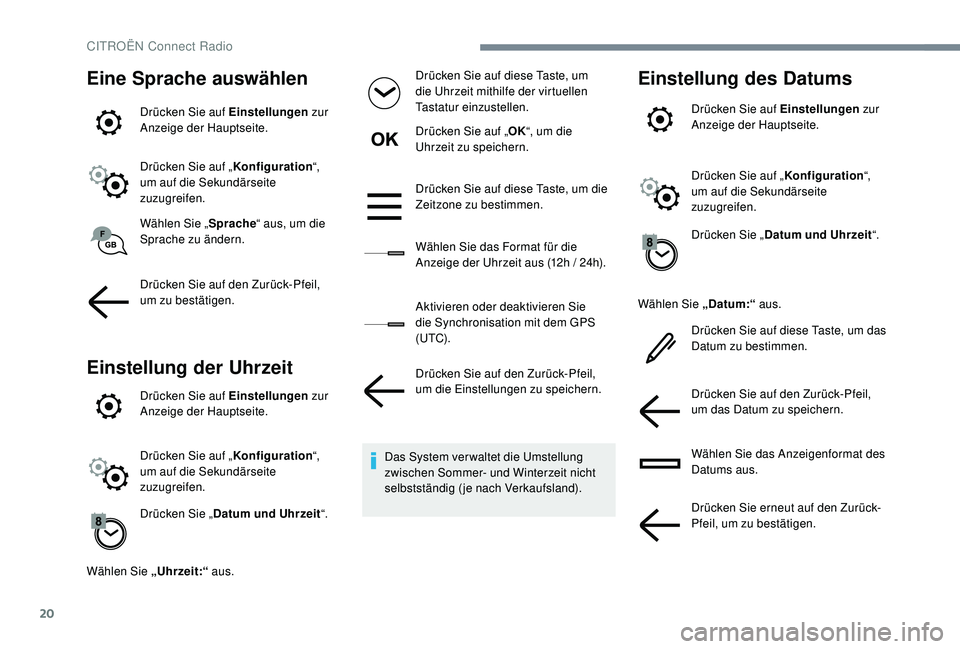 CITROEN C-ELYSÉE 2018 Betriebsanleitungen (in German) 20
Eine Sprache auswählen
Drücken Sie auf Einstellungen zur
Anzeige der Hauptseite.
Drücken Sie auf „ Konfiguration“,
um auf die Sekundärseite
zuzugreifen.
Wählen Sie „ Sprache“ aus, u CITROEN C-ELYSÉE 2018 Betriebsanleitungen (in German) 20
Eine Sprache auswählen
Drücken Sie auf Einstellungen zur
Anzeige der Hauptseite.
Drücken Sie auf „ Konfiguration“,
um auf die Sekundärseite
zuzugreifen.
Wählen Sie „ Sprache“ aus, u