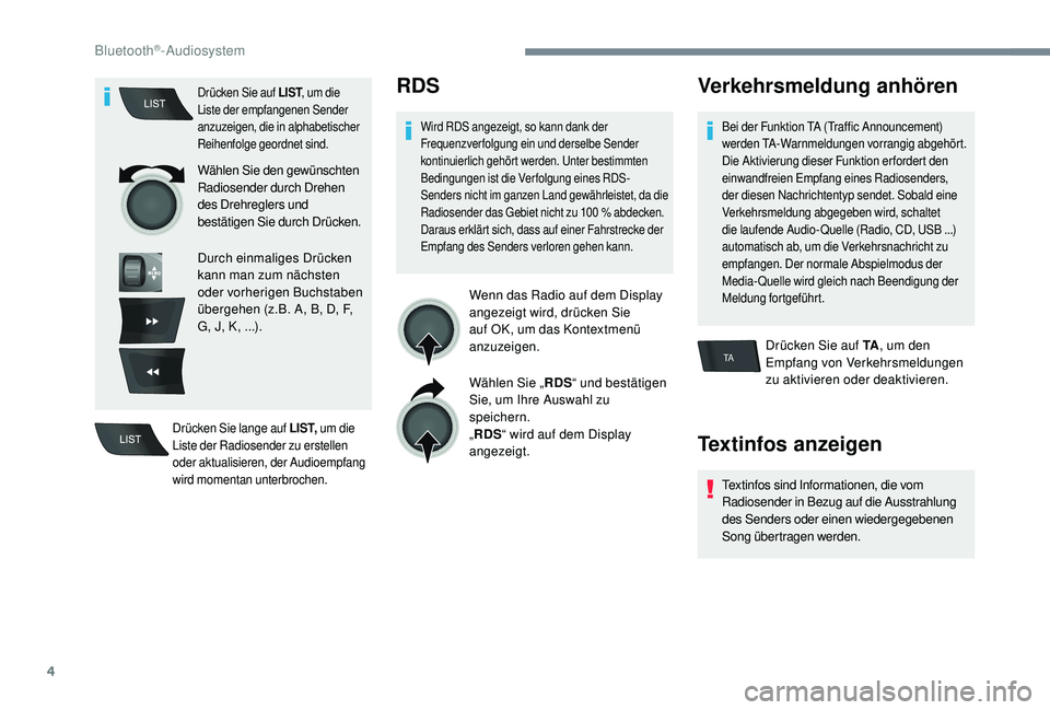 CITROEN C-ELYSÉE 2018  Betriebsanleitungen (in German) 4
TA
Drücken Sie auf LIST, um die 
Liste der empfangenen Sender 
anzuzeigen, die in alphabetischer 
Reihenfolge geordnet sind.
Wählen Sie den gewünschten 
Radiosender durch Drehen 
des Drehreglers 