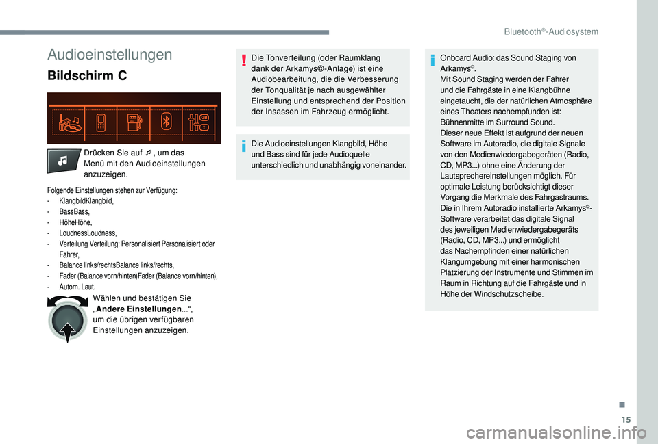 CITROEN C-ELYSÉE 2018 Betriebsanleitungen (in German) 15
Audioeinstellungen
Bildschirm C
Drücken Sie auf ¯, um das
Menü mit den Audioeinstellungen
anzuzeigen.
Folgende Einstellungen stehen zur Verfügung:
- KlangbildKlangbild,
-
BassBass,
-
H CITROEN C-ELYSÉE 2018 Betriebsanleitungen (in German) 15
Audioeinstellungen
Bildschirm C
Drücken Sie auf ¯, um das
Menü mit den Audioeinstellungen
anzuzeigen.
Folgende Einstellungen stehen zur Verfügung:
- KlangbildKlangbild,
-
BassBass,
-
H